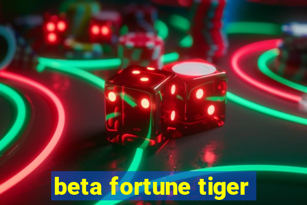 beta fortune tiger